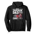 Best Truckin Dad Ever Big Rig Hoodie - Fun Novelty Design for Adults - T-Shirt, Sweatshirt, Hoodie