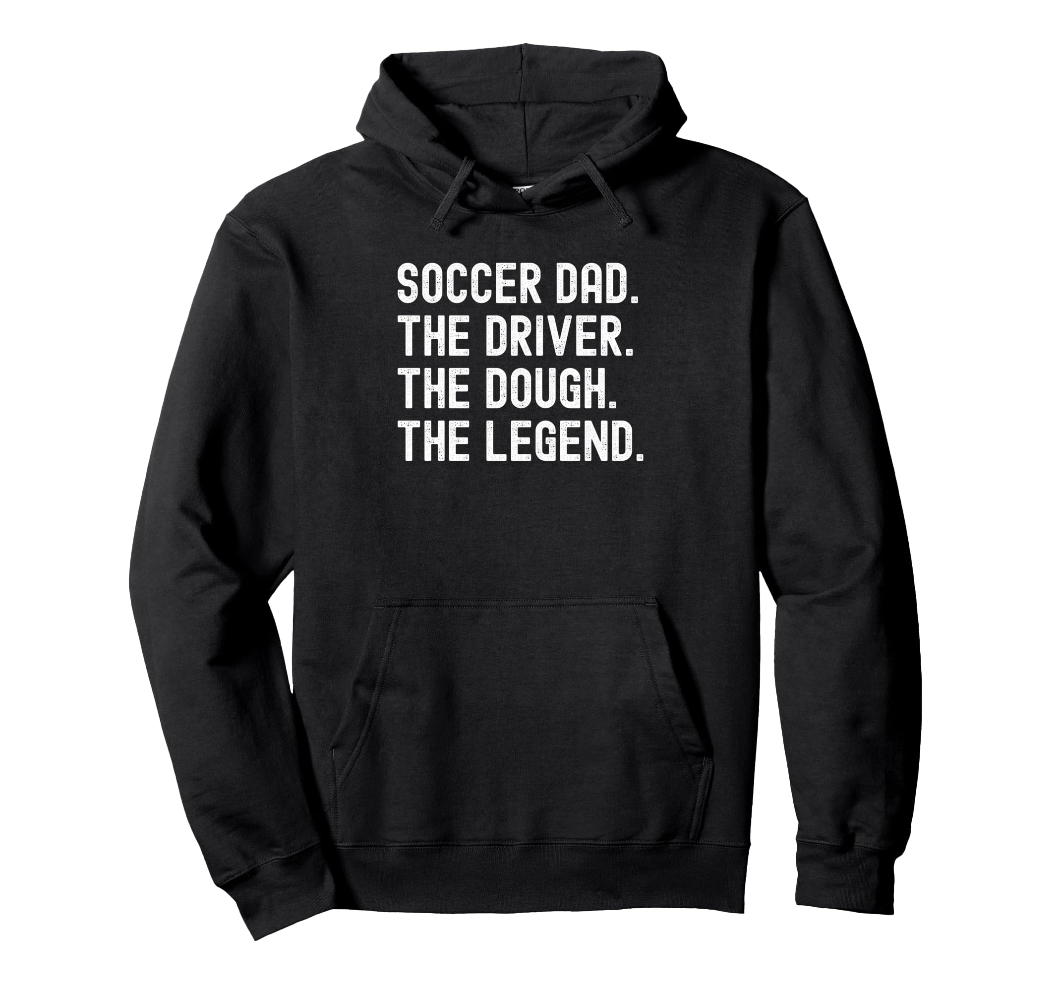 Soccer Dad Funny Driver Dough Legend Hoodie - Graphic Print Men Women - T-Shirt, Sweatshirt, Hoodie