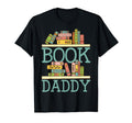 Book Daddy Funny Book Nerd Dad T-Shirt - Casual Everyday Wear Men Women - T-Shirt, Sweatshirt, Hoodie