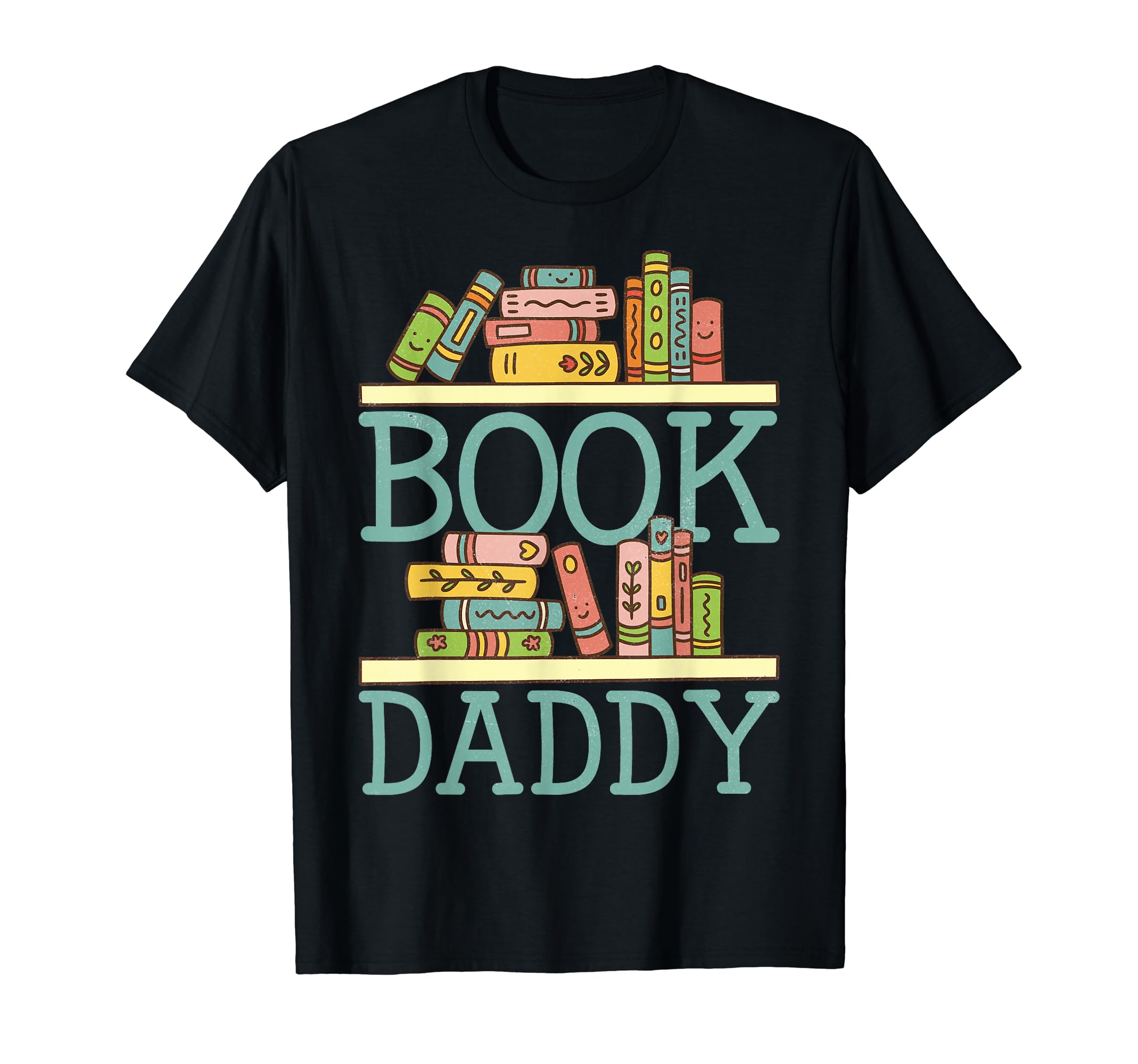 Book Daddy Funny Book Nerd Dad T-Shirt - Casual Everyday Wear Men Women - T-Shirt, Sweatshirt, Hoodie