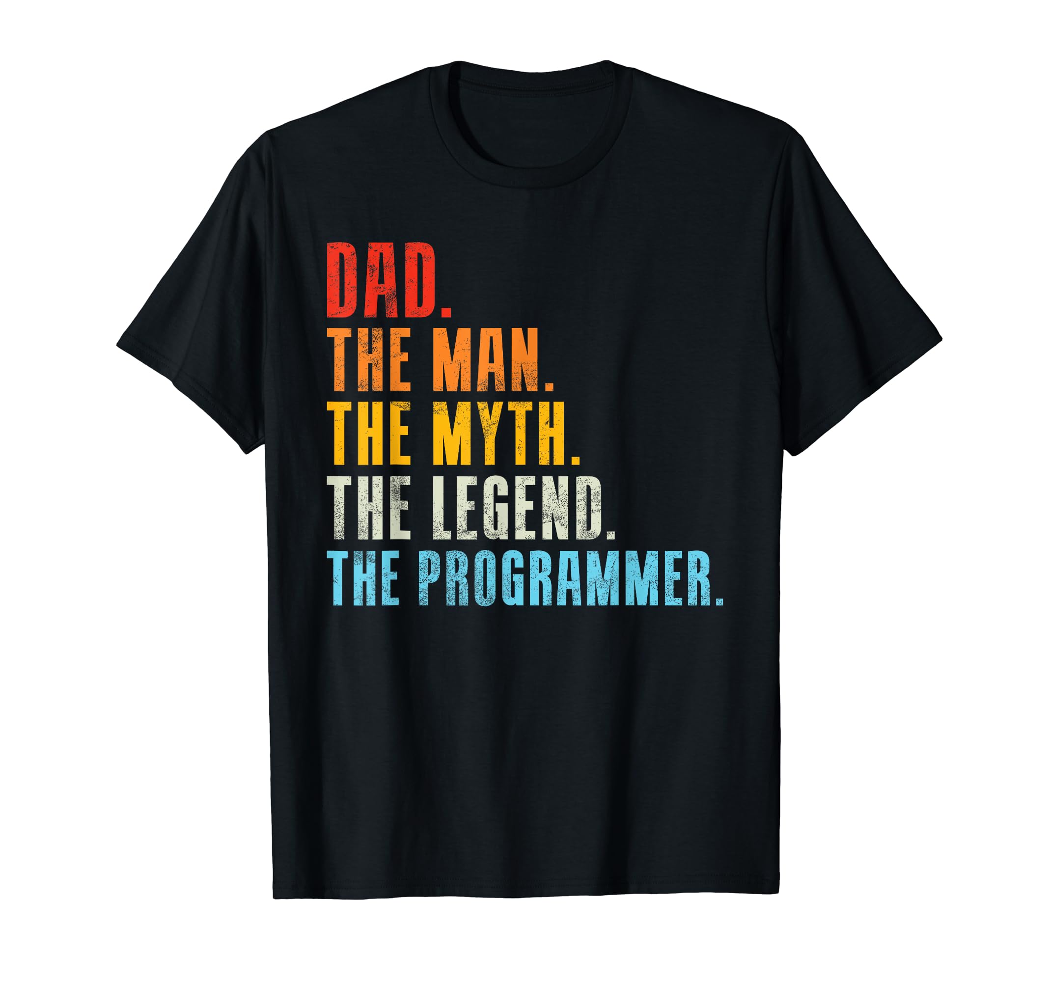 Dad Myth Legend Programmer Dad T-Shirt - Fun Novelty Design Unisex - T-Shirt, Sweatshirt, Hoodie
