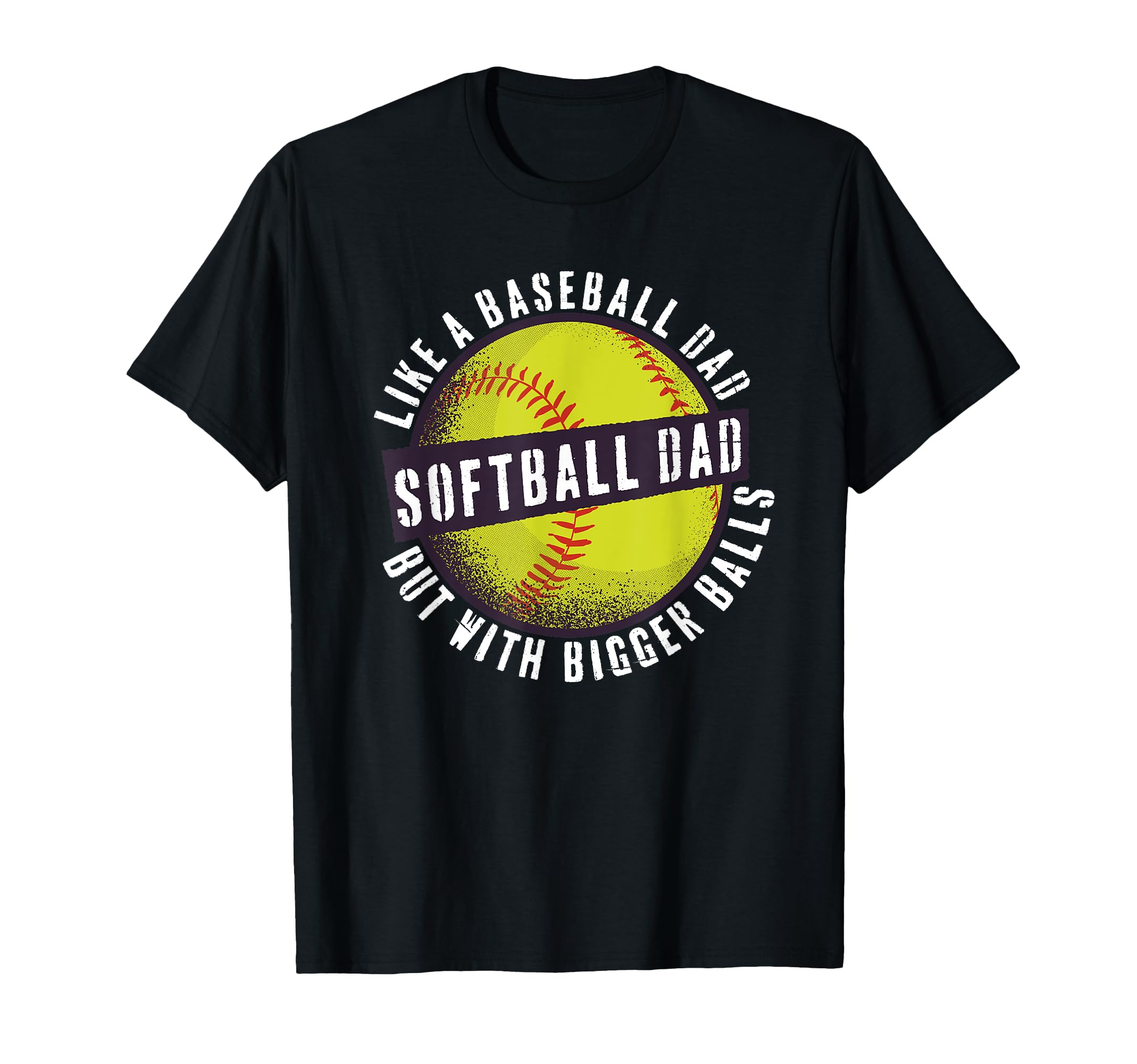 Softball Dad Like Baseball Dad But T-Shirt - Unique Graphic for Adults - T-Shirt, Sweatshirt, Hoodie