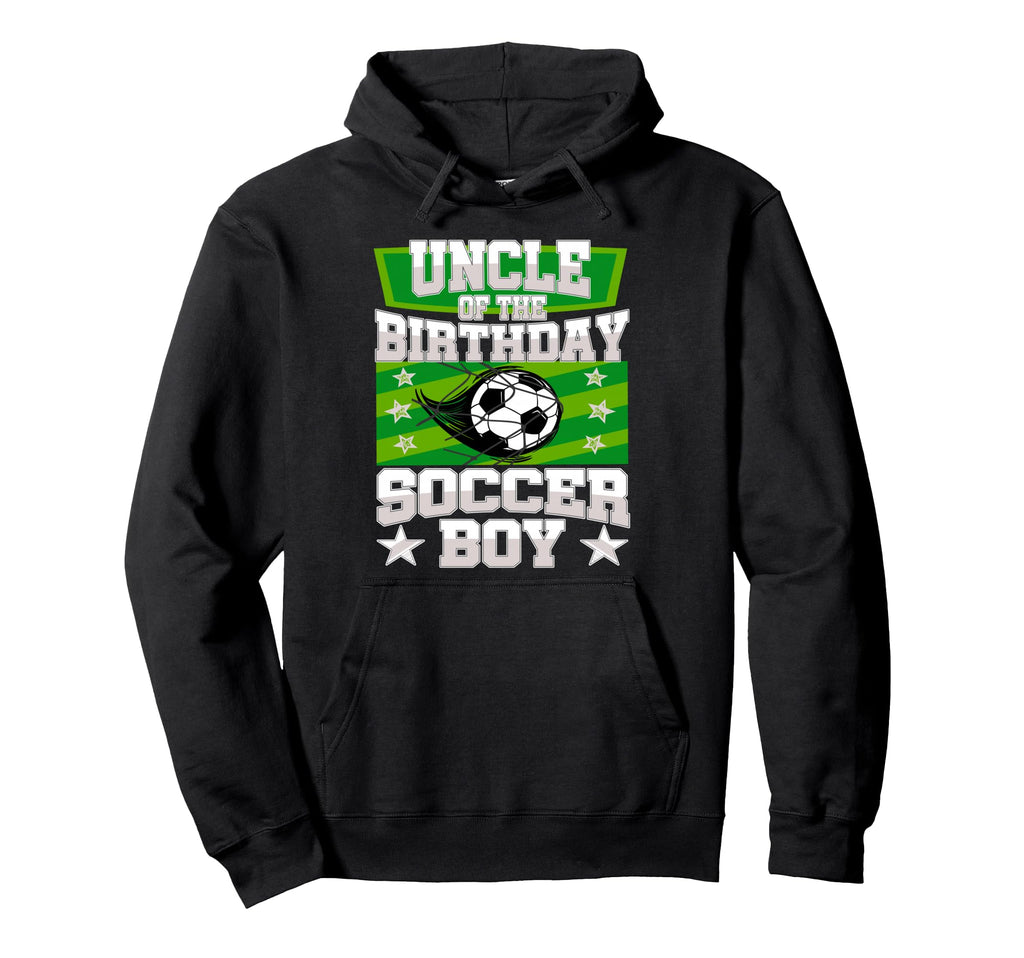 Uncle Birthday Matching Family Soccer Hoodie - Fun Novelty Design Unisex - T-Shirt, Sweatshirt, Hoodie