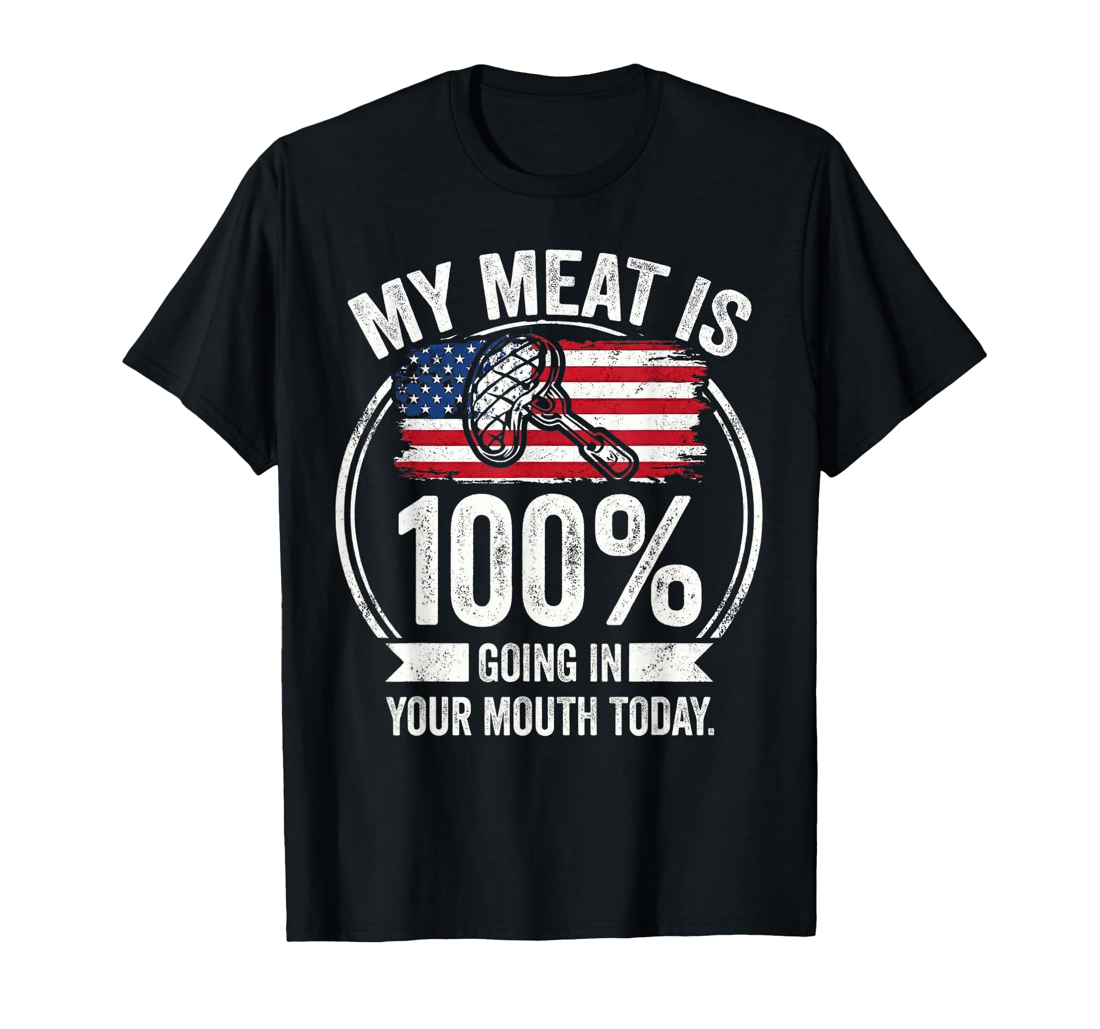 My Meat Is 100 Going Your Mouth Today T-Shirt - Novelty Apparel for Adults - T-Shirt, Sweatshirt, Hoodie