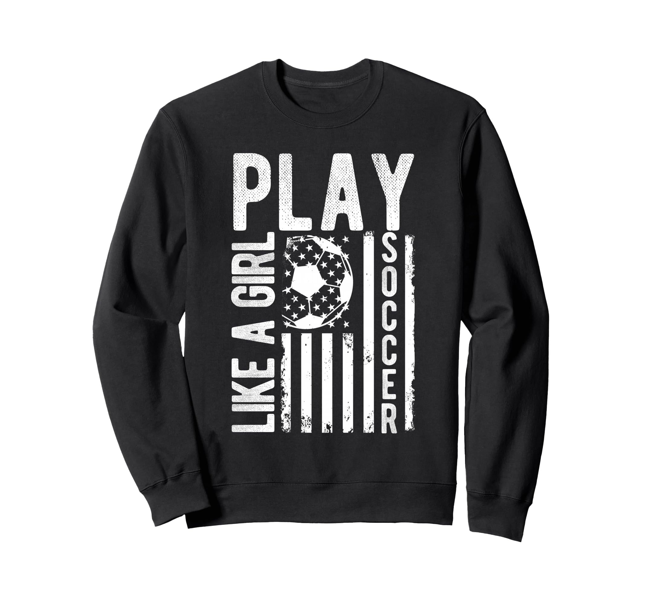 Play Like Soccer Soccer Motivation Sweatshirt - Trendy Graphic Unisex - T-Shirt, Sweatshirt, Hoodie