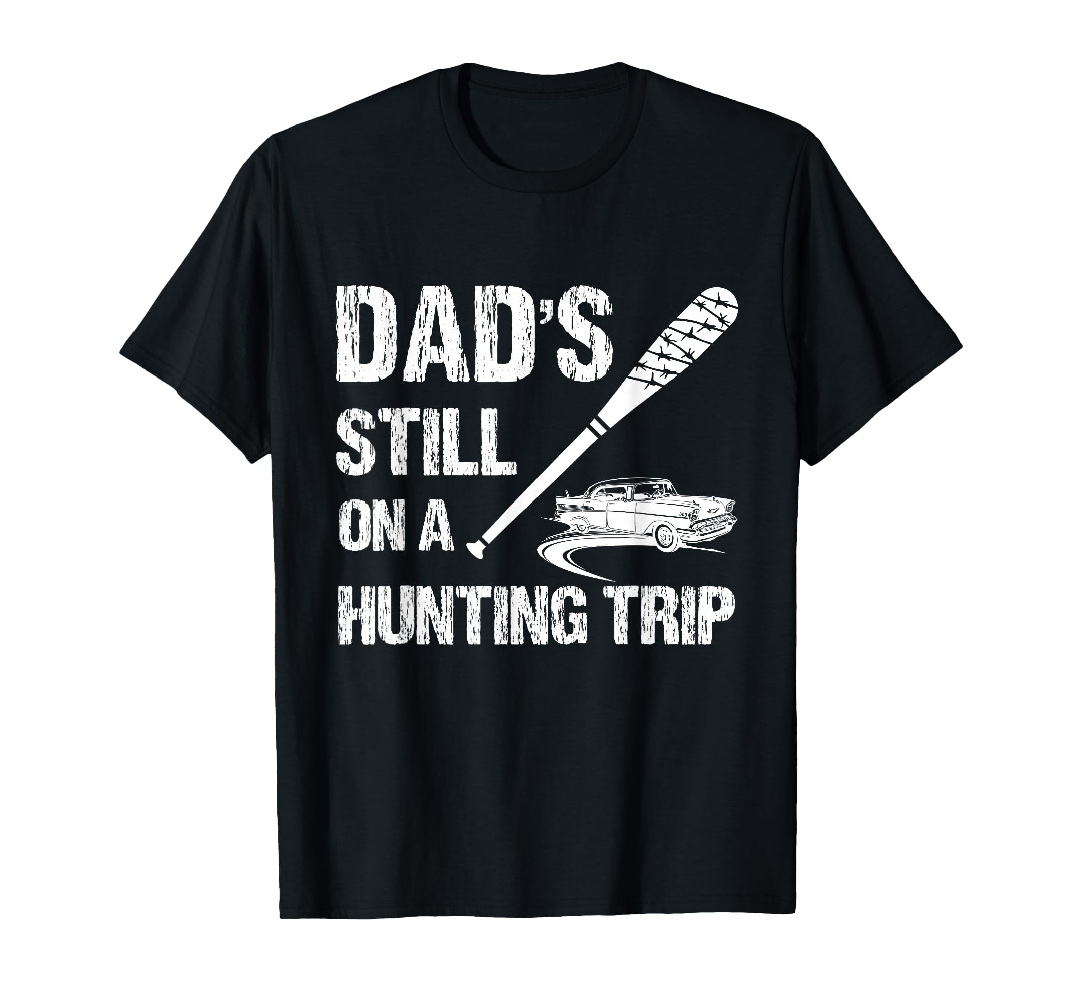 Dads Still Hunting Trip Hunter T-Shirt - Custom Art Print for Adults - T-Shirt, Sweatshirt, Hoodie