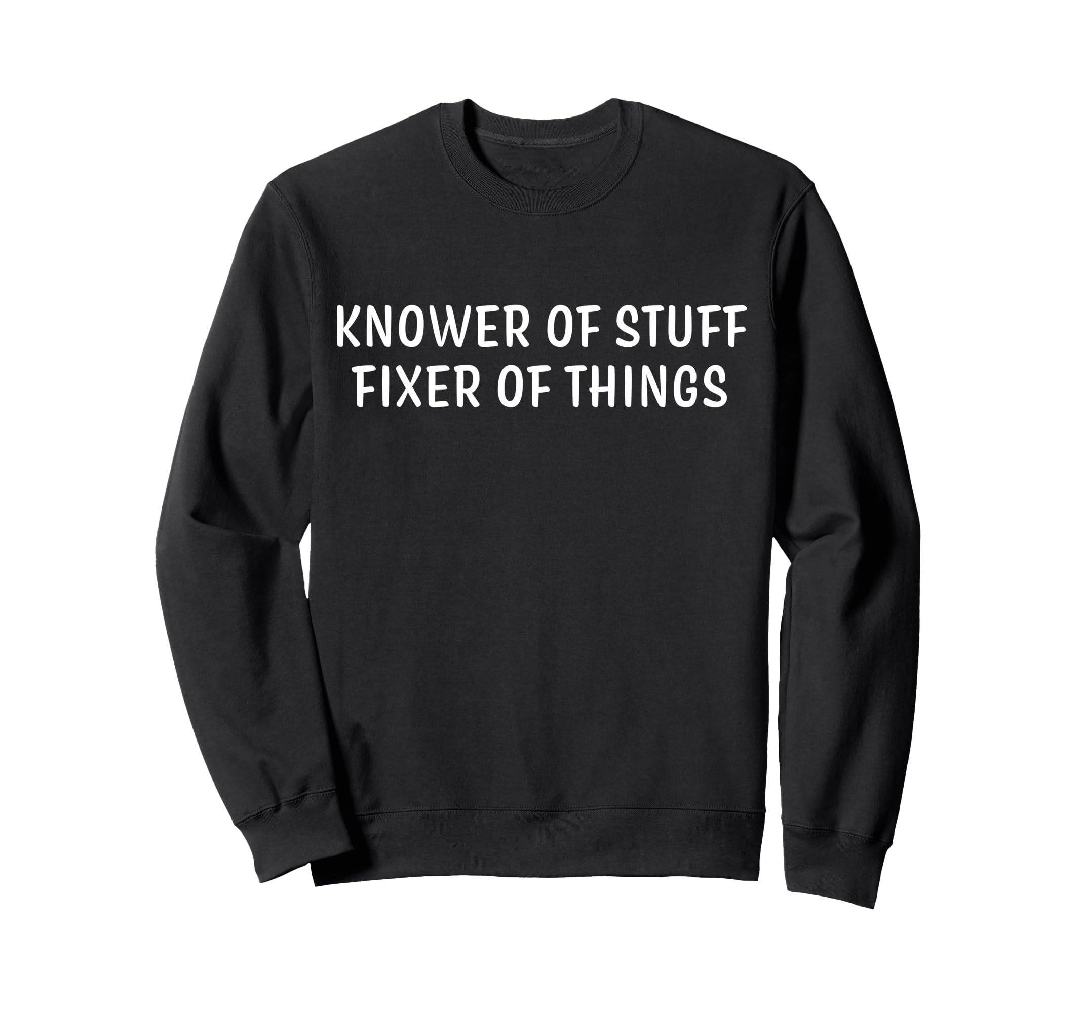 Knower Stuff Fixer Things Sweatshirt - Custom Art Print for Adults - T-Shirt, Sweatshirt, Hoodie