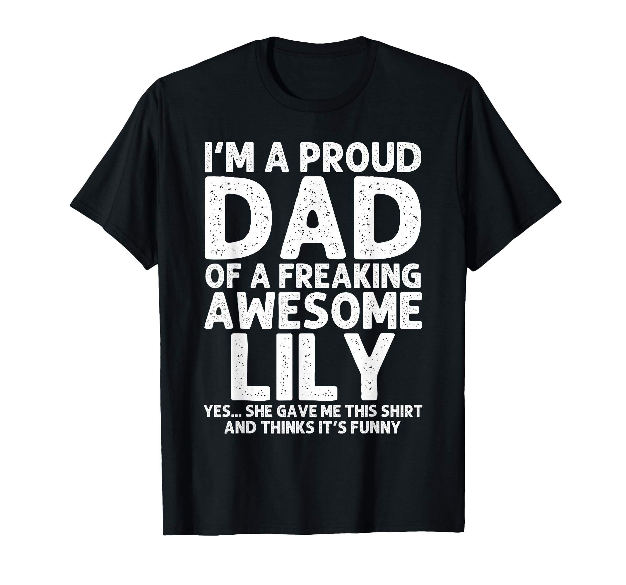 Dad Lily Gift Fathers Day Funny T-Shirt - Fun Novelty Design Men Women - T-Shirt, Sweatshirt, Hoodie