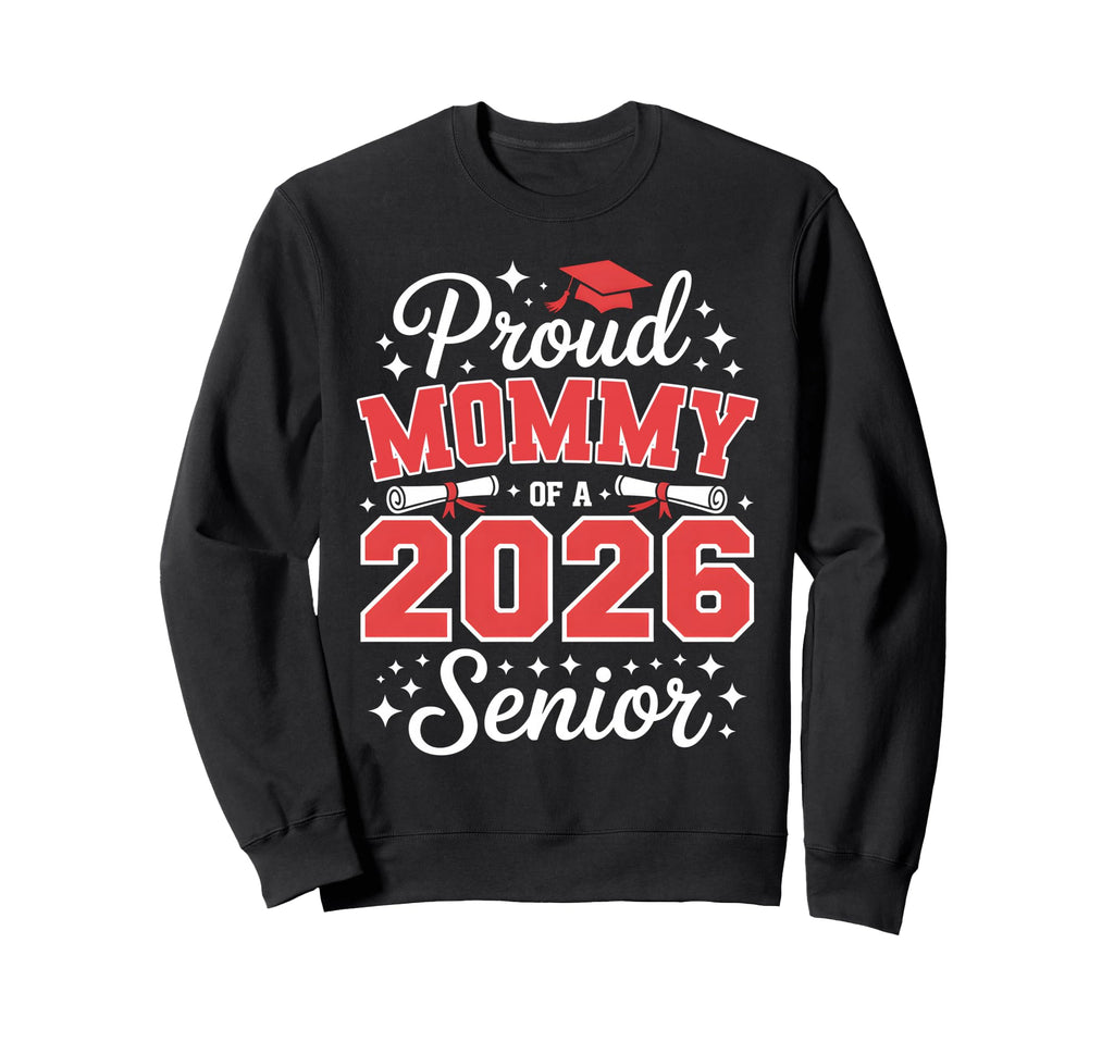 Proud Mommy 2026 Senior Graduate Sweatshirt - Custom Art Print for Adults - T-Shirt, Sweatshirt, Hoodie