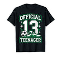 13 Teenager Soccer 13 Year Old T-Shirt - Fun Novelty Design for Adults - T-Shirt, Sweatshirt, Hoodie