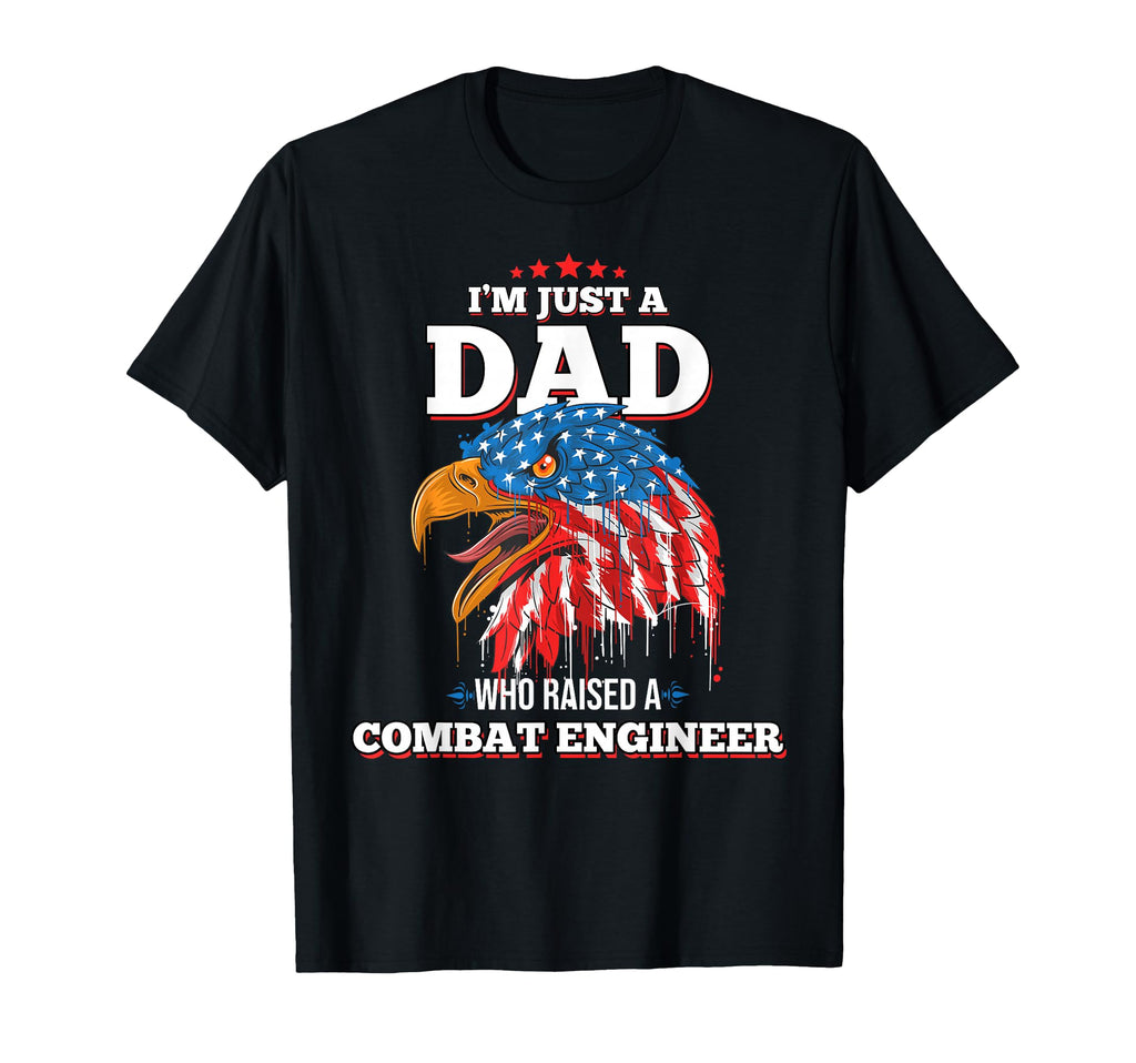 Im Just Dad Who Raised Combat Engineer T-Shirt - Streetwear Style Unisex - T-Shirt, Sweatshirt, Hoodie