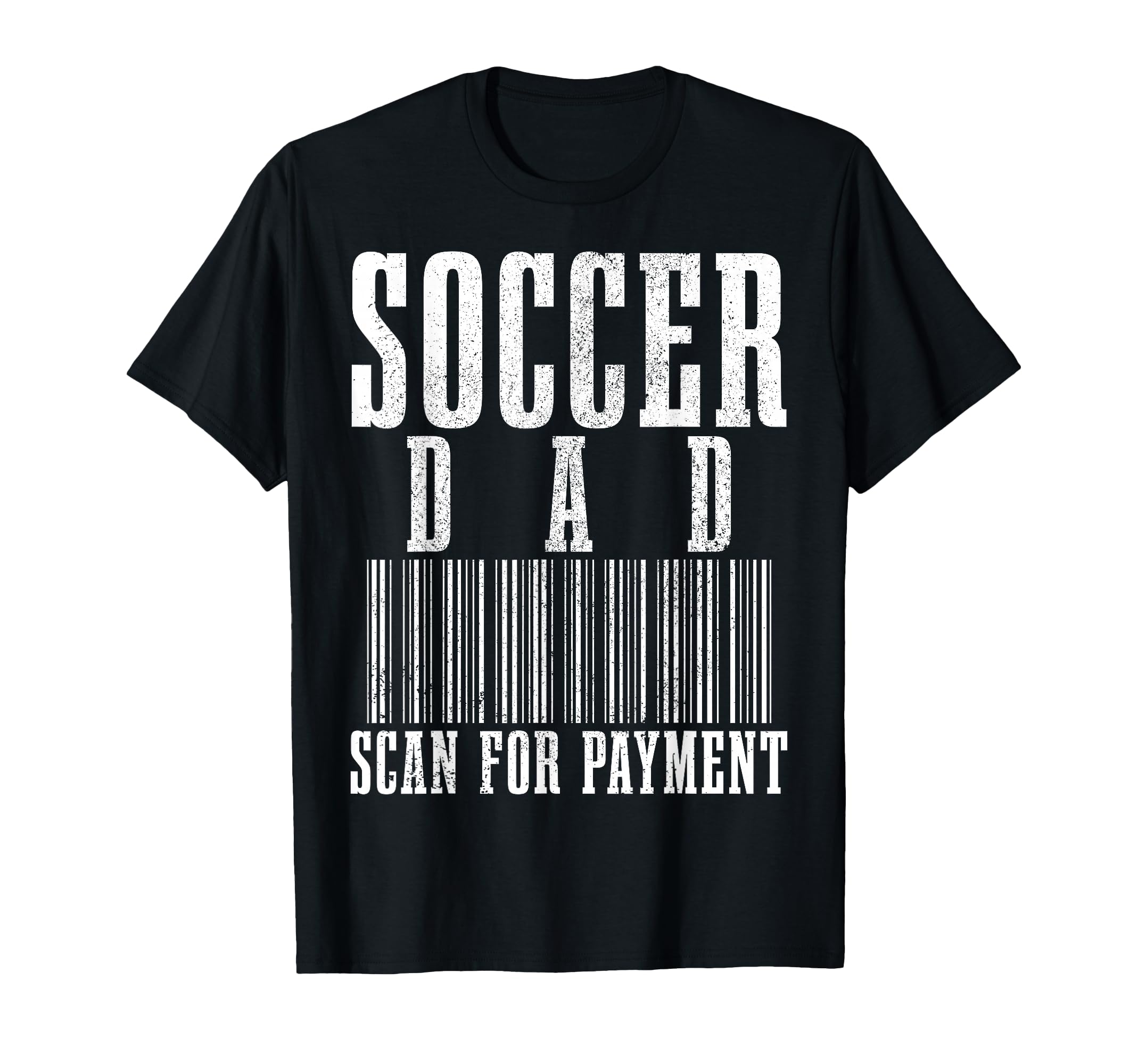 Soccer Dad Scan Payment Funny T-Shirt - Fun Novelty Design Men Women - T-Shirt, Sweatshirt, Hoodie