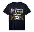 Mens My Favorite Player Calls Me T-Shirt - Fun Novelty Design Men Women - T-Shirt, Sweatshirt, Hoodie