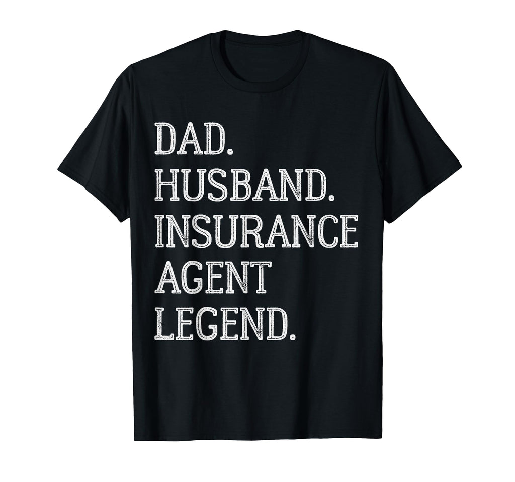 Dad Husband Insurance Agent Legend T-Shirt - Custom Art Print for Adults - T-Shirt, Sweatshirt, Hoodie
