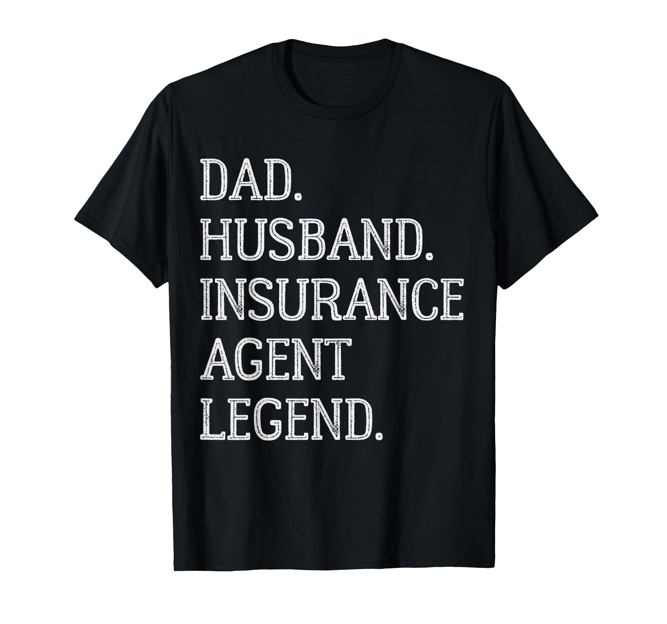 Dad Husband Insurance Agent Legend T-Shirt - Custom Art Print for Adults - T-Shirt, Sweatshirt, Hoodie