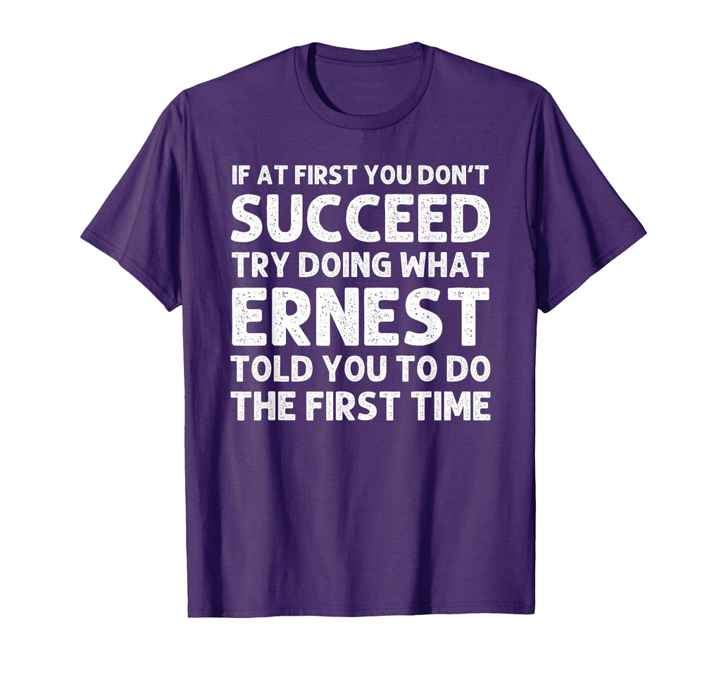 Ernest Gift Name Personalized Birthday T-Shirt - Fun Novelty Design Unisex - T-Shirt, Sweatshirt, Hoodie