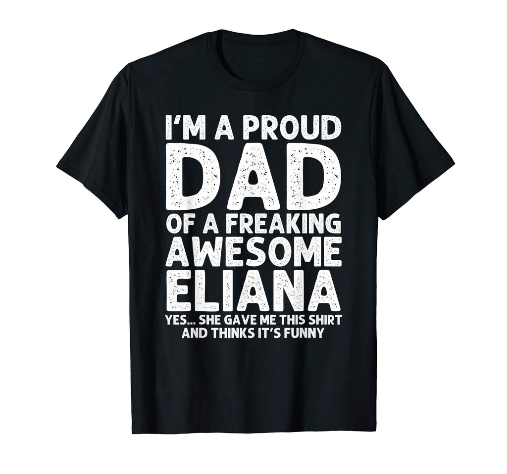 Dad Eliana Gift Fathers Day Funny T-Shirt - Custom Art Print for Adults - T-Shirt, Sweatshirt, Hoodie
