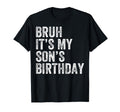 Bruh Its My Sons Birthday Funny T-Shirt - Minimalist Print Men Women - T-Shirt, Sweatshirt, Hoodie