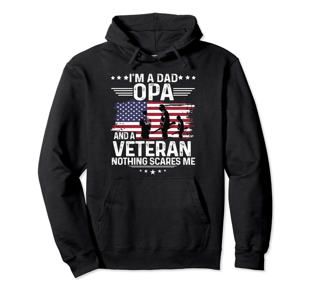 Dad Opa Veteran Nothing Scares Me Themed Hoodie - Trendy Graphic Unisex - T-Shirt, Sweatshirt, Hoodie