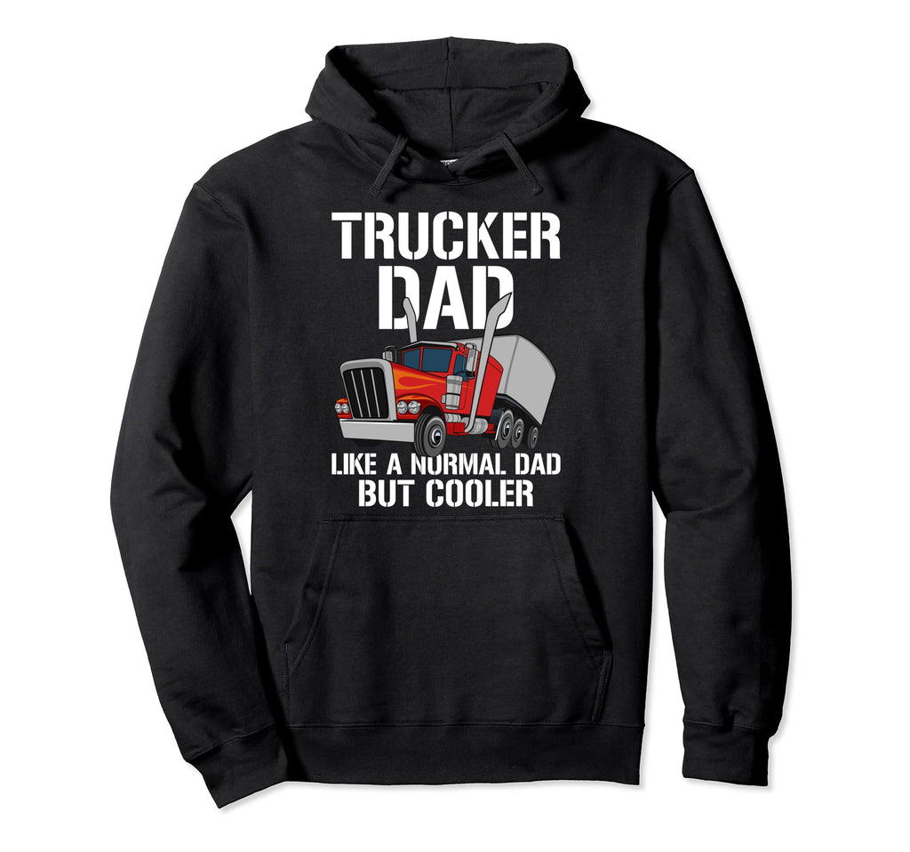 Trucker Dad Truck Driver Dad Gift Best Hoodie - Aesthetic Graphic Unisex - T-Shirt, Sweatshirt, Hoodie