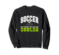 Soccer Sister Soccer Player Sweatshirt - Fun Novelty Design for Adults - T-Shirt, Sweatshirt, Hoodie