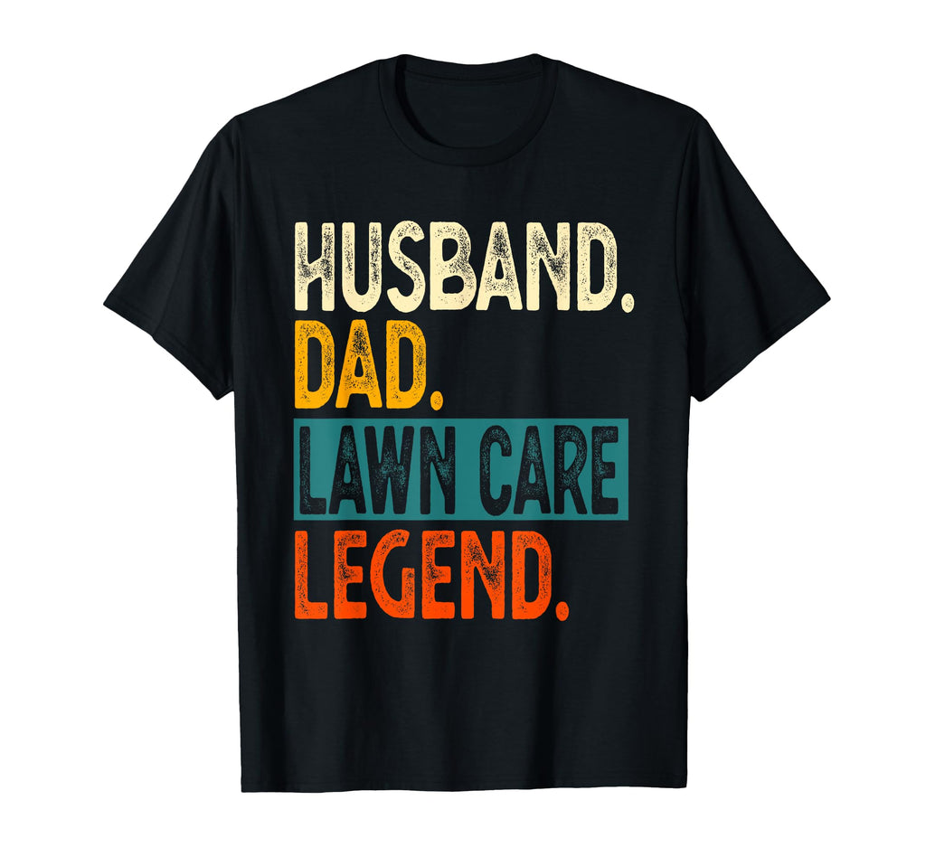 Husband Dad Lawn Care Legend Dad Lawn T-Shirt - Fun Novelty Design Unisex - T-Shirt, Sweatshirt, Hoodie