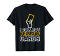 I Collect Yellow Cards T-Shirt - Graphic Print Unisex - T-Shirt, Sweatshirt, Hoodie