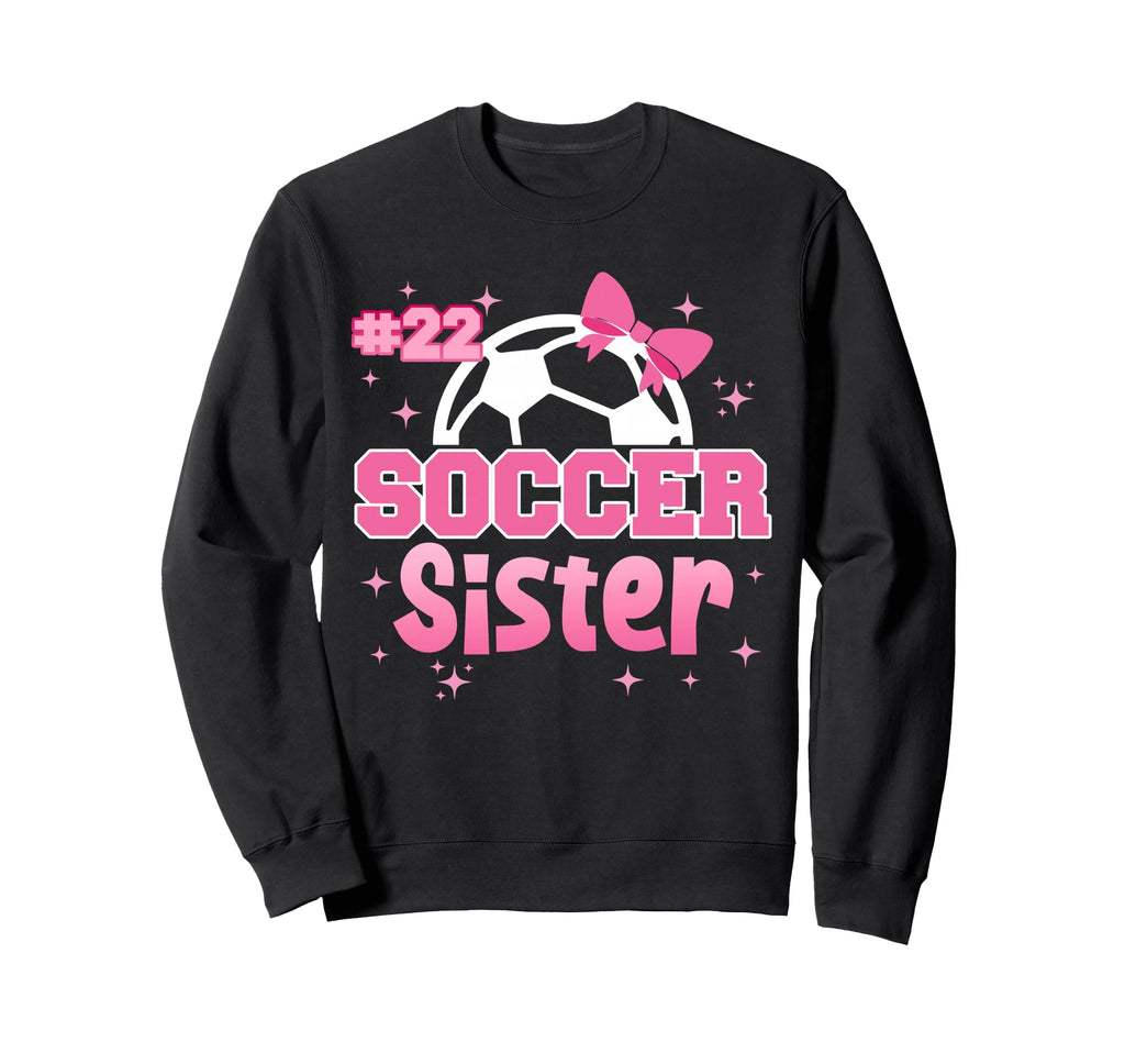 Soccer Sister Custom Soccer Sweatshirt - Casual Everyday Wear Men Women - T-Shirt, Sweatshirt, Hoodie