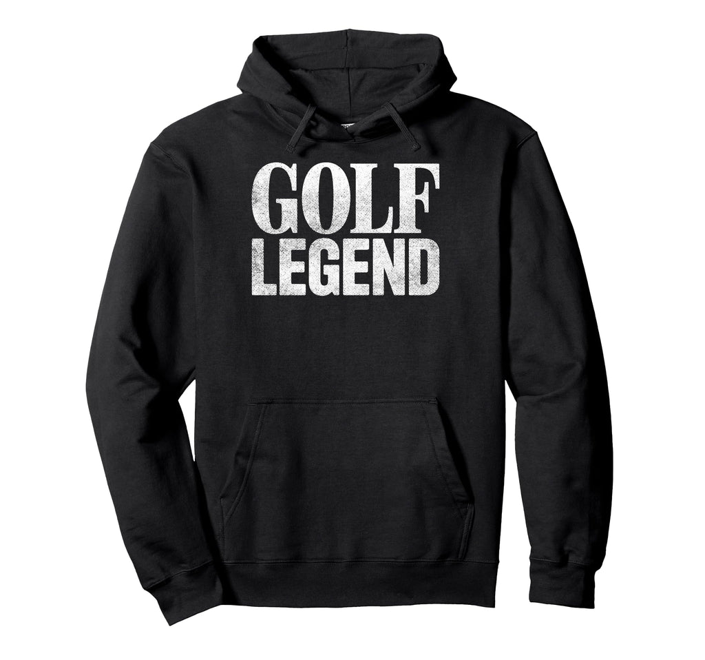Golf Legend Player Golfing Golfer Hoodie - Fun Novelty Design for Adults - T-Shirt, Sweatshirt, Hoodie