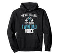 Im Not Yelling This Is My Twin Dad Voice Hoodie - Unique Graphic Men Women - T-Shirt, Sweatshirt, Hoodie