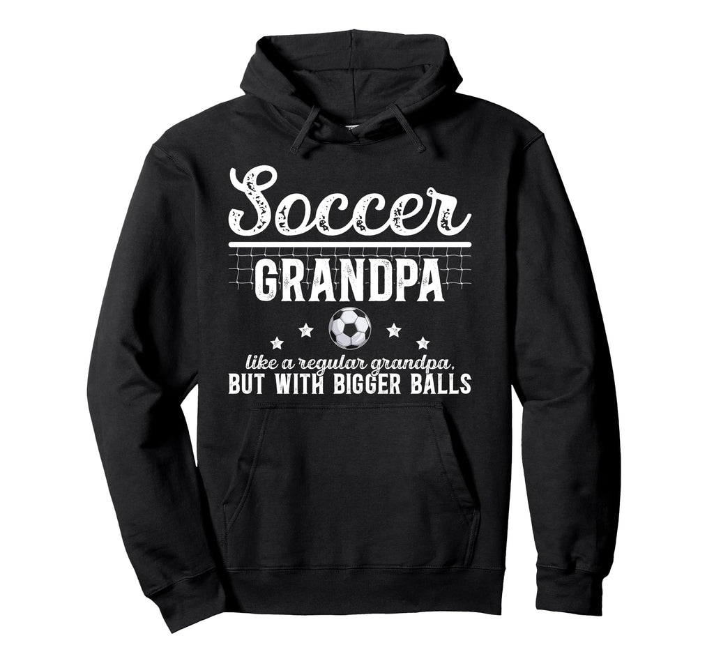 Soccer Grandpa Soccer Player Hoodie - Fun Novelty Design Men Women - T-Shirt, Sweatshirt, Hoodie