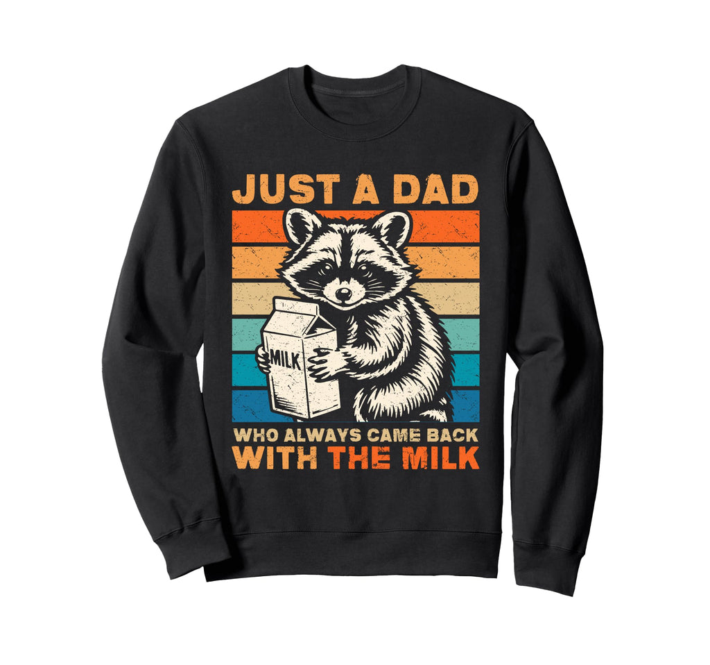 Racoon Just Dad Who Always Came Back Sweatshirt - Graphic Print Men Women - T-Shirt, Sweatshirt, Hoodie