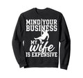 Dad Bod Mind Your Business My Wife Sweatshirt - Aesthetic Graphic Unisex - T-Shirt, Sweatshirt, Hoodie
