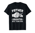 Father And Daughter Best Team Ever Dad T-Shirt - Unique Graphic Men Women - T-Shirt, Sweatshirt, Hoodie