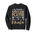 My Favorite Soccer Player Calls Me Sweatshirt - Novelty Apparel Unisex - T-Shirt, Sweatshirt, Hoodie
