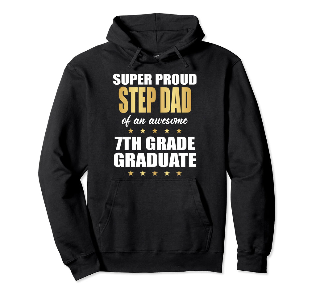 Super Proud Step Dad Awesome 7Th Grade Hoodie - Streetwear Style Unisex - T-Shirt, Sweatshirt, Hoodie