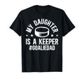 My Daughter Is Hockey Goalkeeper Dad Ice T-Shirt - Streetwear Style Unisex - T-Shirt, Sweatshirt, Hoodie