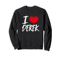 I Love Derek Husband Son Boyfriend Sweatshirt - Minimalist Print Unisex - T-Shirt, Sweatshirt, Hoodie