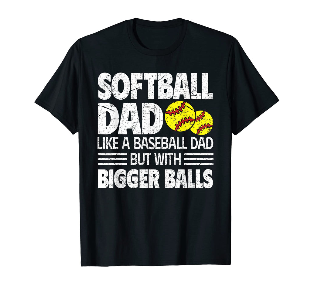 Softball Dad Like Baseball Dad But T-Shirt - Streetwear Style Unisex - T-Shirt, Sweatshirt, Hoodie
