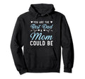 You Are Best Dad Mom Could Be Single Hoodie - Custom Art Print Unisex - T-Shirt, Sweatshirt, Hoodie
