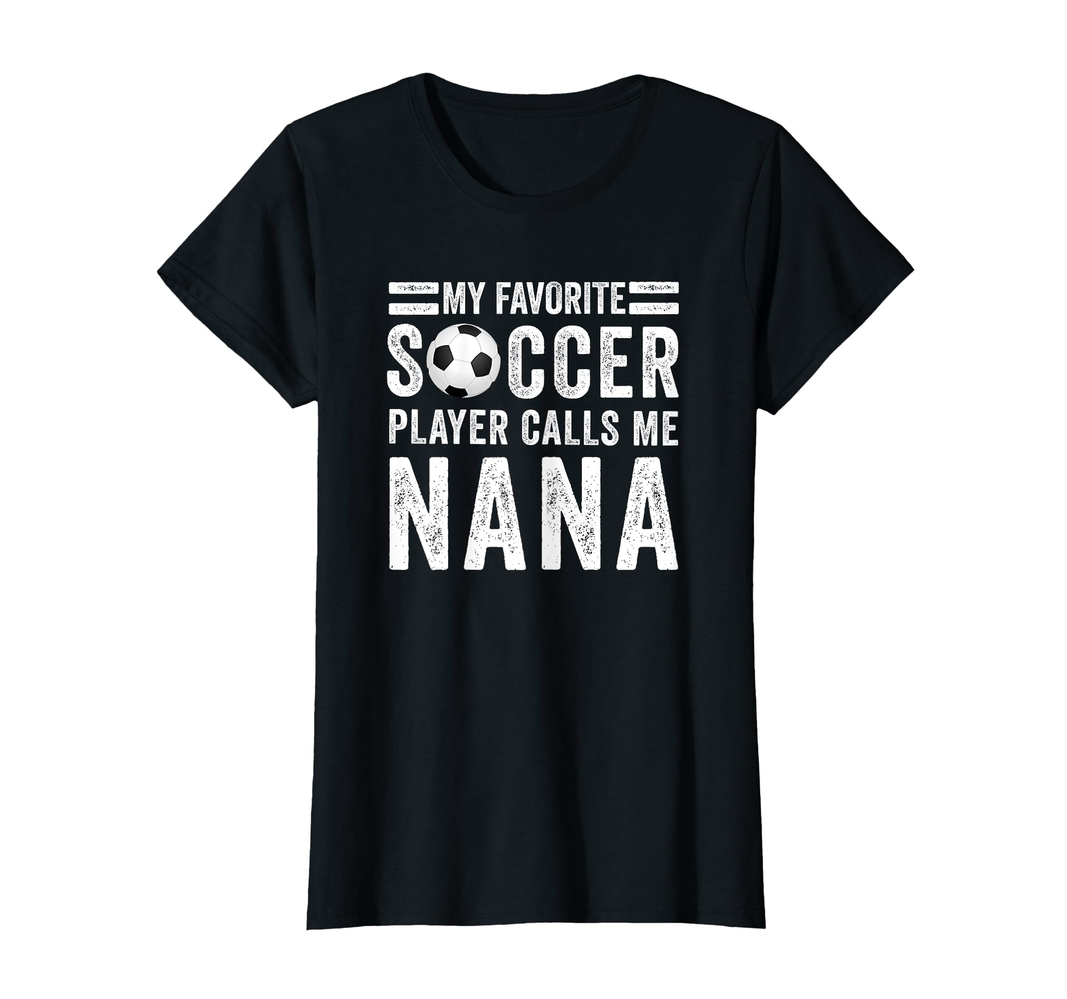 My Favorite Soccer Player Calls Me Nana T-Shirt - Trendy Graphic Men Women - T-Shirt, Sweatshirt, Hoodie