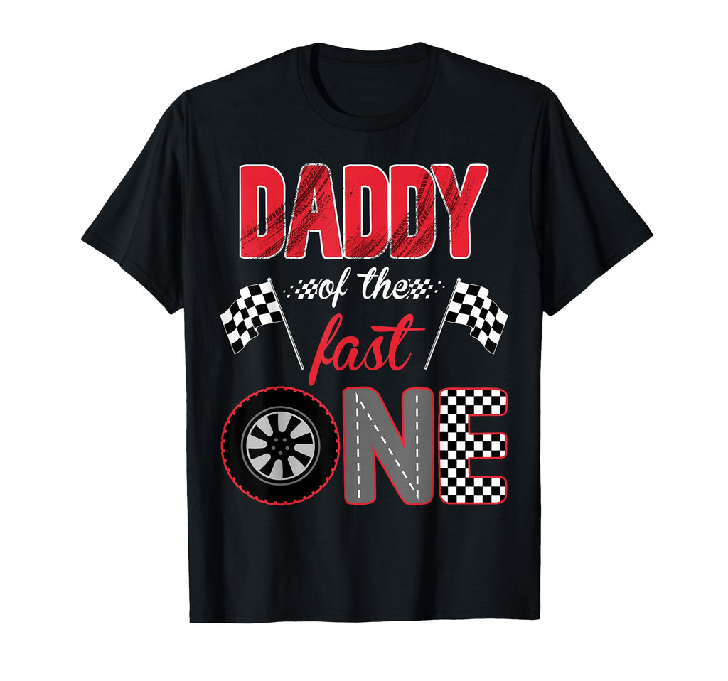 Daddy Fast One Birthday 1St Race T-Shirt - Casual Everyday Wear for Adults - T-Shirt, Sweatshirt, Hoodie