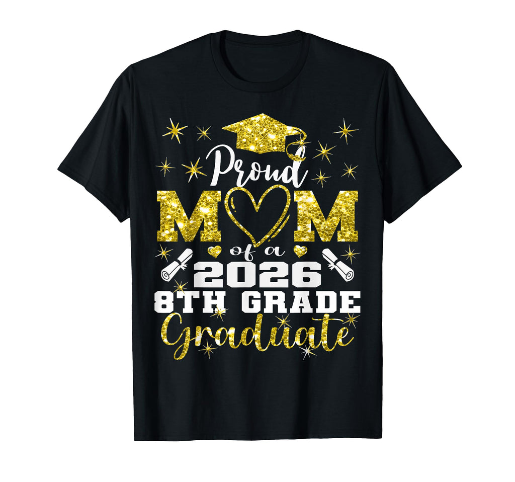 Proud Mom 8Th Grade Graduate 2026 Middle T-Shirt - Graphic Print Men Women - T-Shirt, Sweatshirt, Hoodie