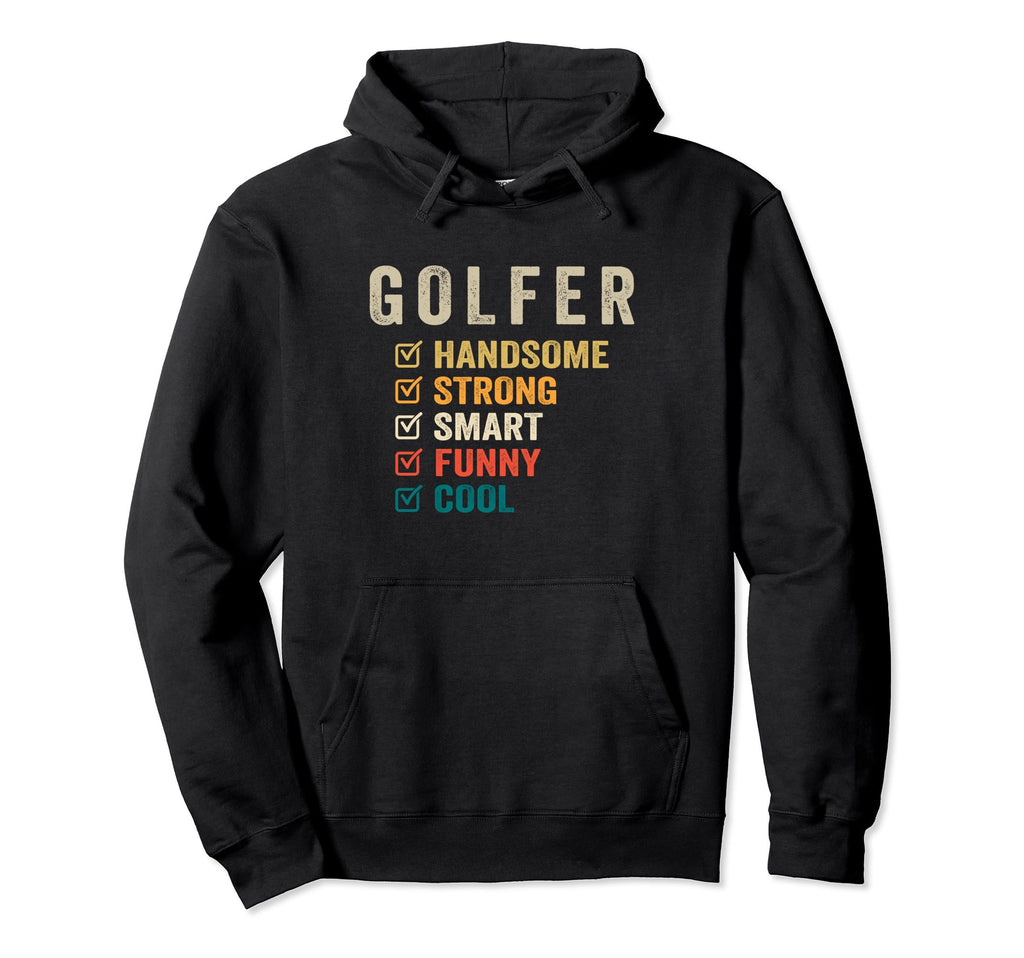 Golfer Handsome Strong Smart Funny Hoodie - Custom Art Print Unisex - T-Shirt, Sweatshirt, Hoodie