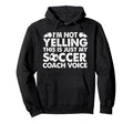 Im Not Yelling This Is Just My Soccer Hoodie - Graphic Print for Adults - T-Shirt, Sweatshirt, Hoodie