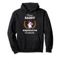 Proud Dad Kindergarten Graduate Hoodie - Casual Everyday Wear Men Women - T-Shirt, Sweatshirt, Hoodie