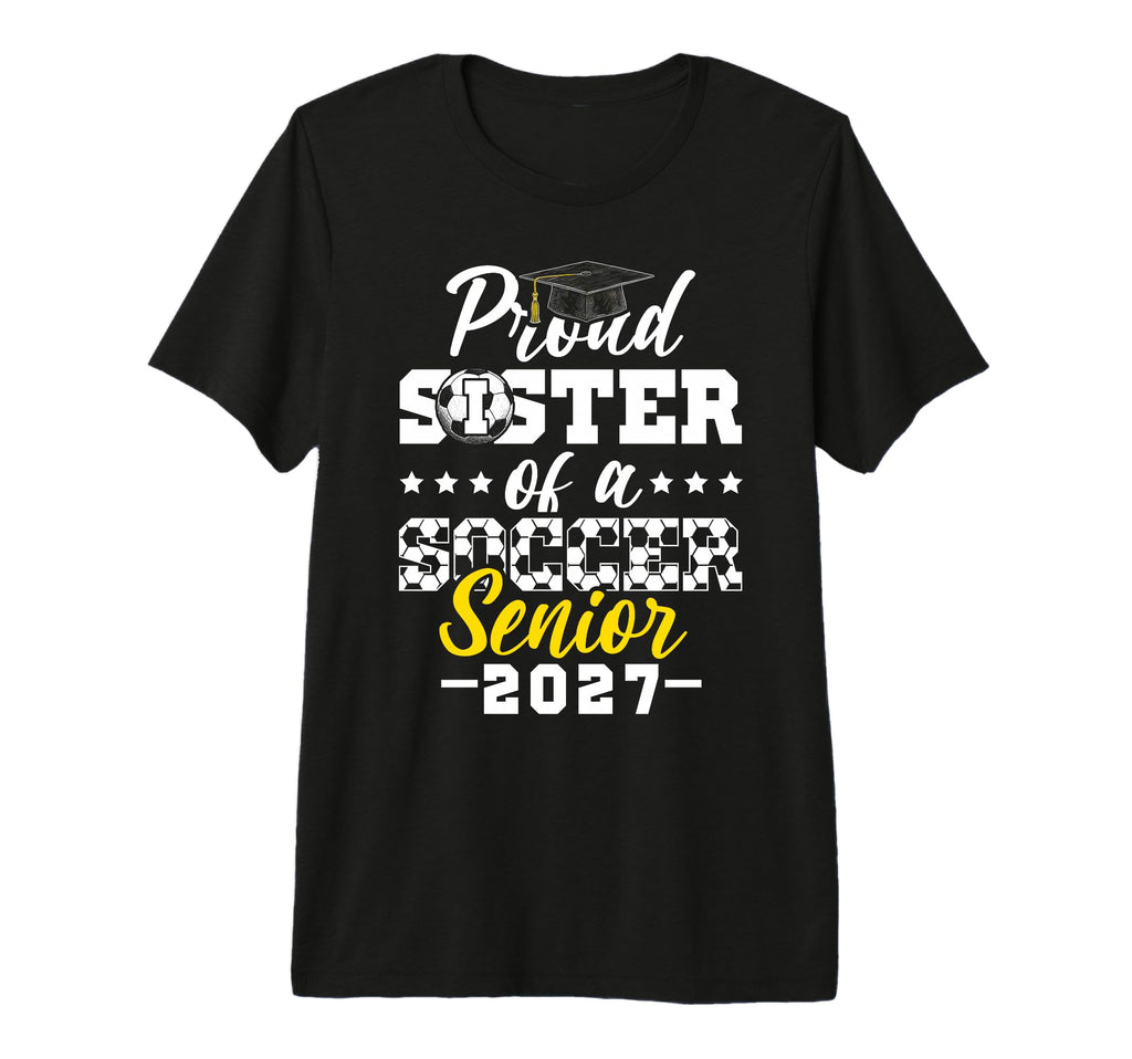 Proud Sister Soccer Senior 2027 Tri T-Shirt - Aesthetic Graphic Unisex - T-Shirt, Sweatshirt, Hoodie