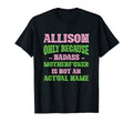 Badass Allison Name Unique Nickname T-Shirt - Unique Graphic Men Women - T-Shirt, Sweatshirt, Hoodie