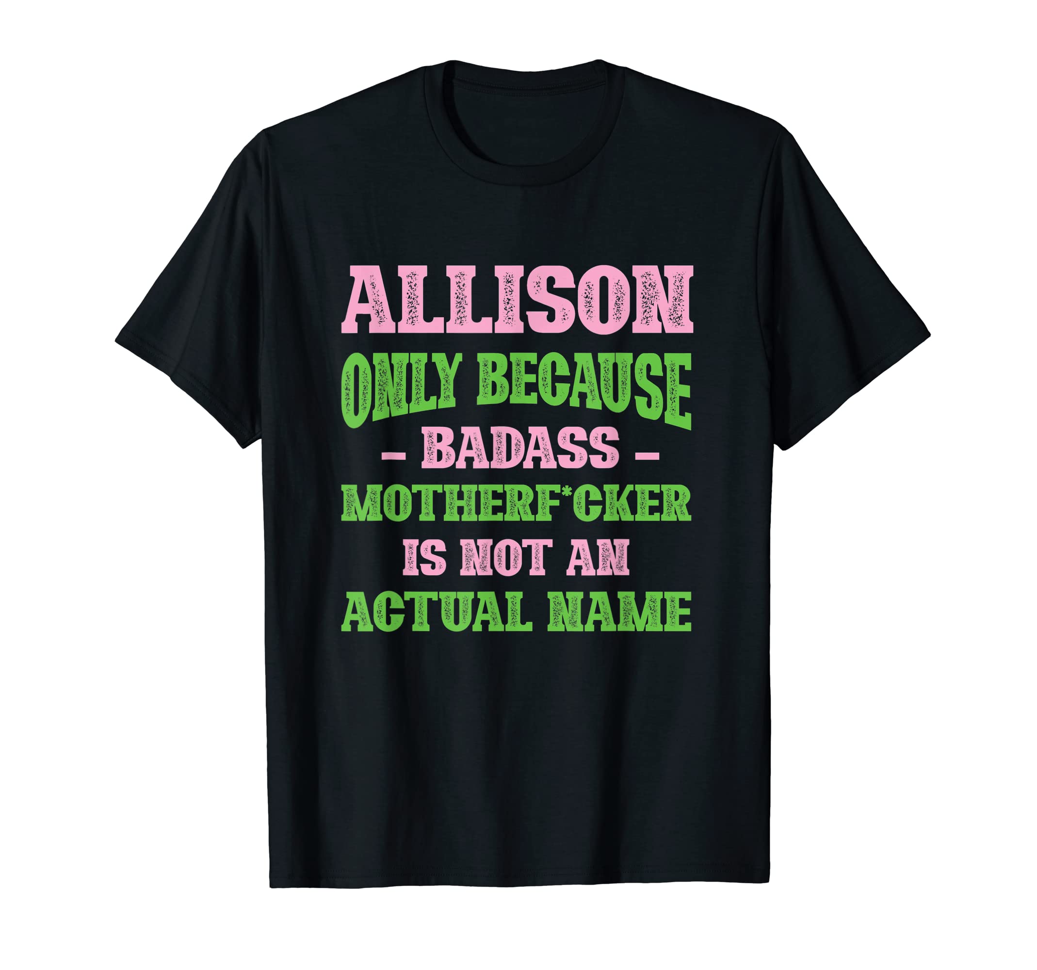 Badass Allison Name Unique Nickname T-Shirt - Unique Graphic Men Women - T-Shirt, Sweatshirt, Hoodie