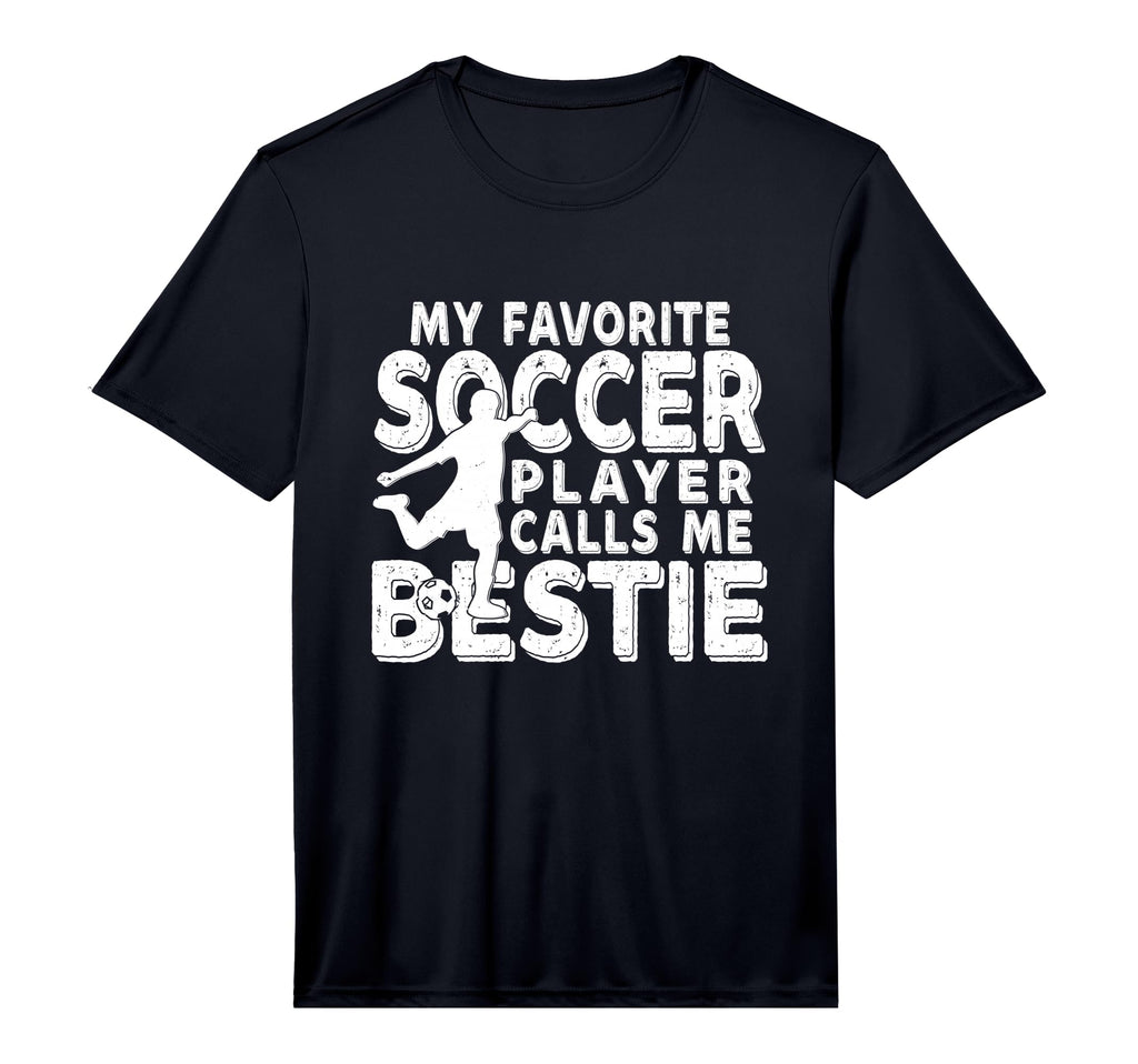 My Favorite Soccer Player Calls Me Bestie T-Shirt - Novelty Apparel Unisex - T-Shirt, Sweatshirt, Hoodie